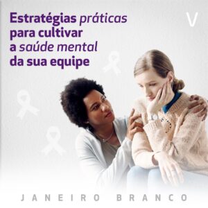 Estratégias para cultivar a saúde mental da sua equipe
